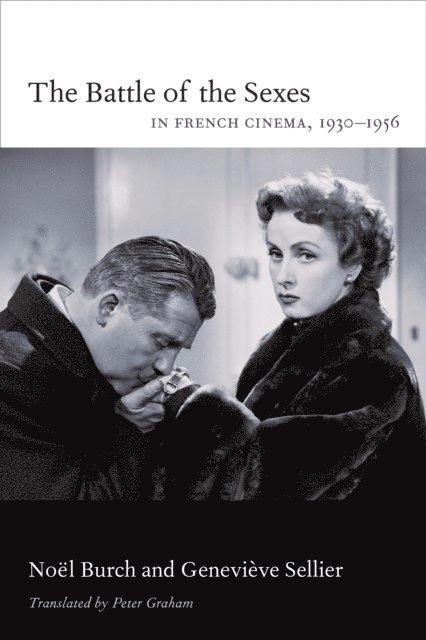 Genevieve Sellier, Noel Burch - Battle of the Sexes in French Cinema, 1930-1956, E-bok