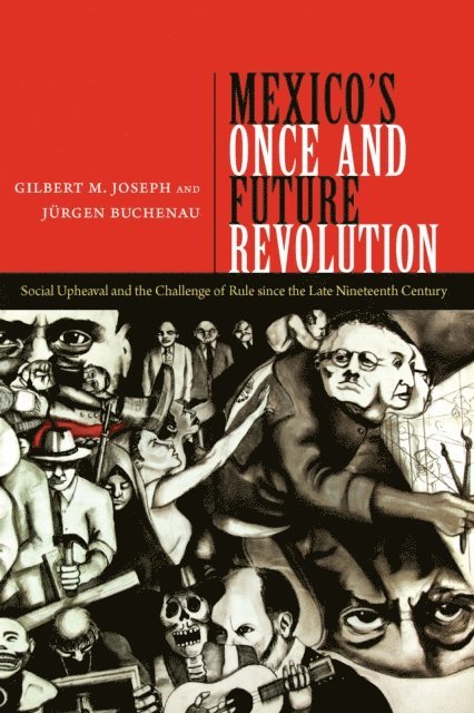 Jurgen Buchenau, Gilbert M. Joseph - Mexico's Once and Future Revolution, E-bok