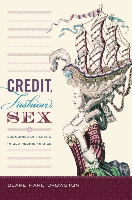 Clare Haru Crowston - Credit, Fashion, Sex, E-bok