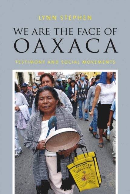 Lynn Stephen - We Are the Face of Oaxaca, E-bok