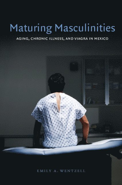 Emily A. Wentzell - Maturing Masculinities, E-bok
