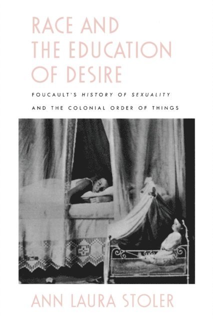 Ann Laura Stoler - Race and the Education of Desire, E-bok