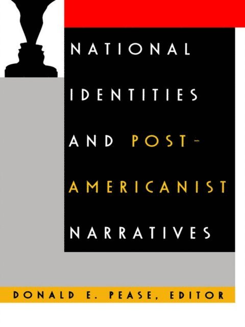 Donald E. Pease - National Identities and Post-Americanist Narratives, E-bok