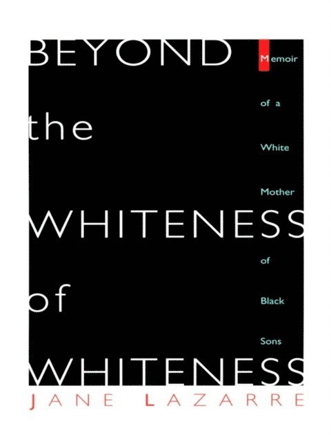 Jane Lazarre - Beyond The Whiteness of Whiteness, E-bok