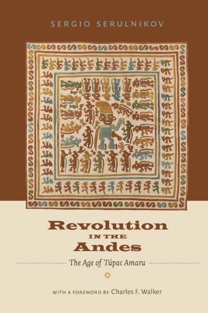 Sergio Serulnikov - Revolution in the Andes, E-bok