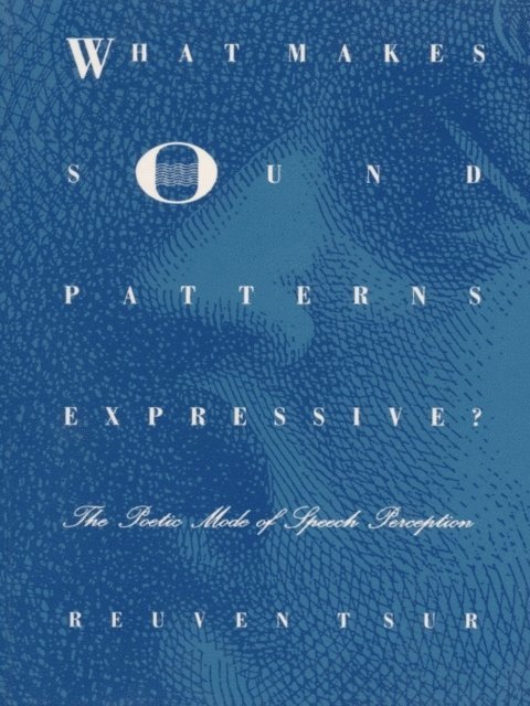 Reuven Tsur - What Makes Sound Patterns Expressive?, E-bok