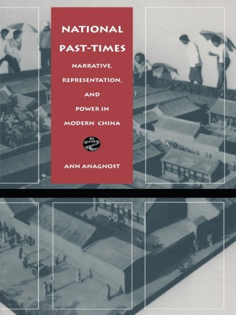 Ann Anagnost - National Past-Times, E-bok