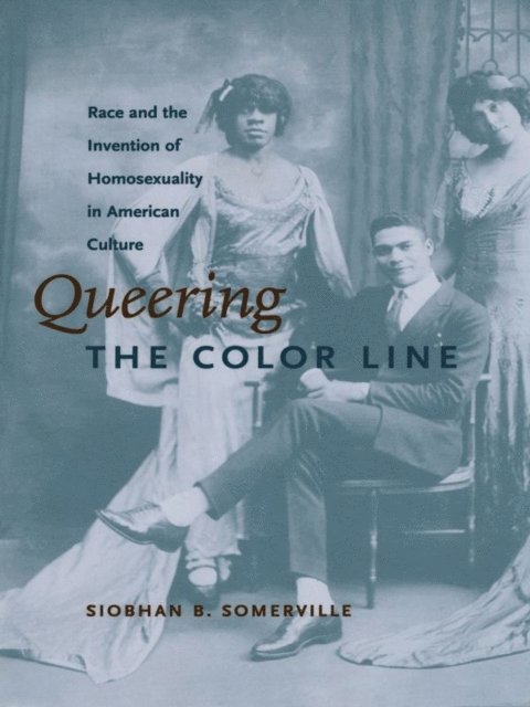 Siobhan B. Somerville - Queering the Color Line, E-bok