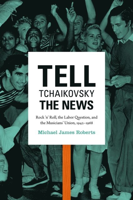 Michael James Roberts - Tell Tchaikovsky the News, E-bok