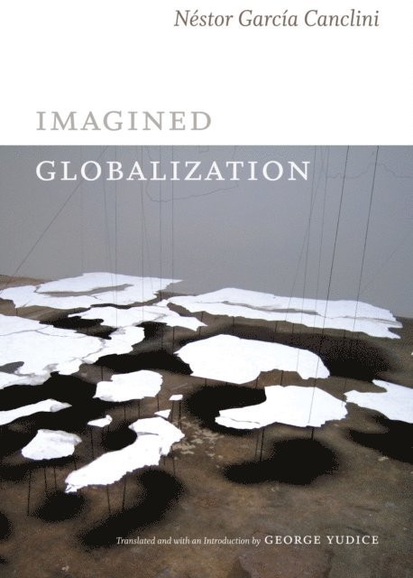Nestor Garcia Canclini - Imagined Globalization, E-bok