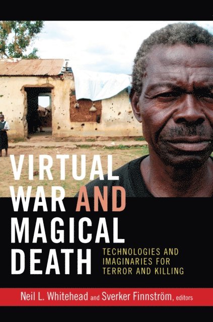 Sverker Finnstrom, Neil L. Whitehead - Virtual War and Magical Death, E-bok