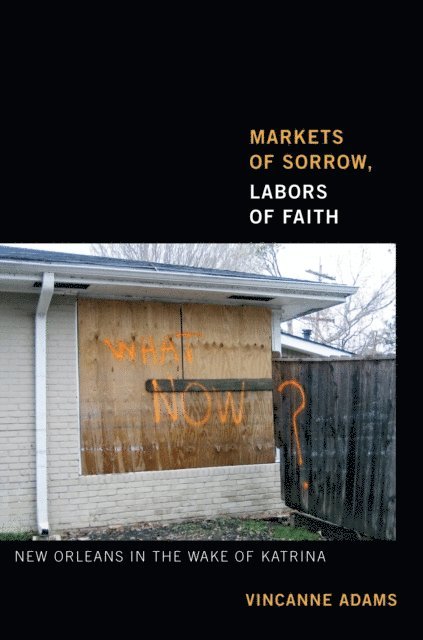 Vincanne Adams - Markets of Sorrow, Labors of Faith, E-bok