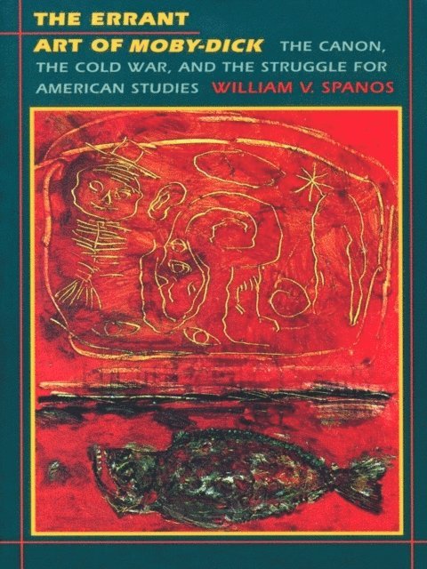 William V. Spanos - Errant Art of Moby-Dick, E-bok
