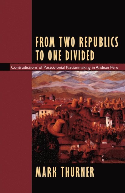 Mark Thurner - From Two Republics to One Divided, E-bok