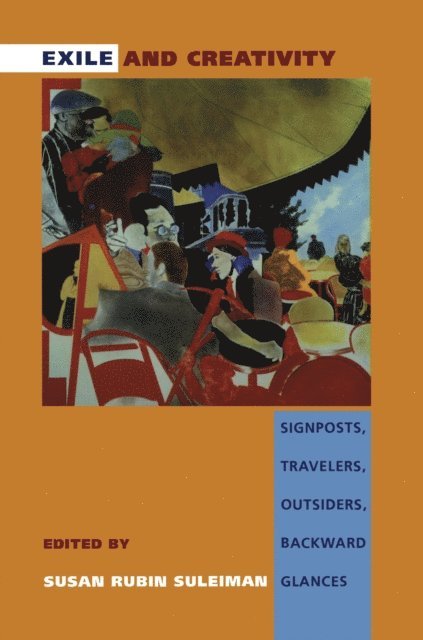 Susan Rubin Suleiman - Exile and Creativity, E-bok