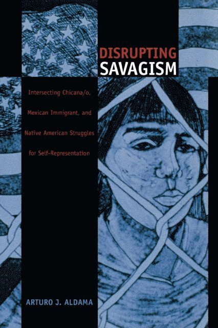 Arturo J. Aldama - Disrupting Savagism, E-bok