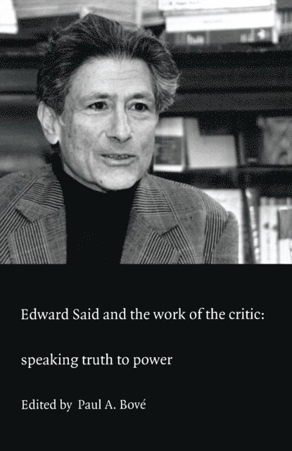 Paul A. Bove - Edward Said and the Work of the Critic, E-bok