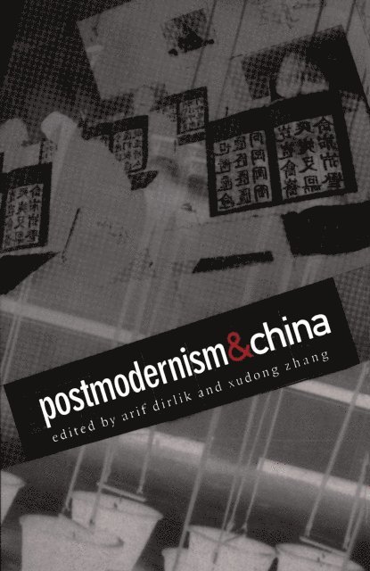 Arif Dirlik, Xudong Zhang - Postmodernism and China, E-bok