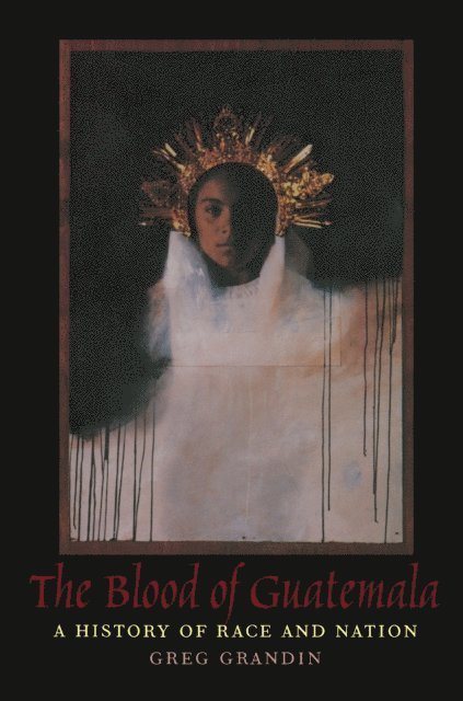 Greg Grandin - Blood of Guatemala, E-bok