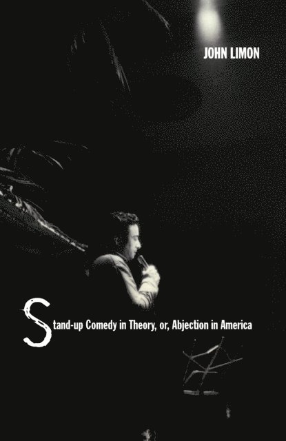 John Limon - Stand-up Comedy in Theory, or, Abjection in America, E-bok