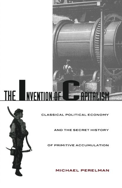 Michael Perelman - Invention of Capitalism, E-bok