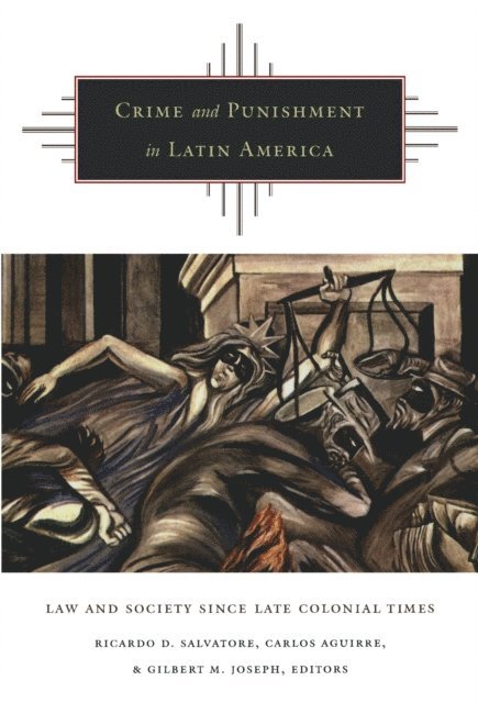 Gilbert M. Joseph, Carlos Aguirre, Ricardo D. Salvatore - Crime and Punishment in Latin America, E-bok