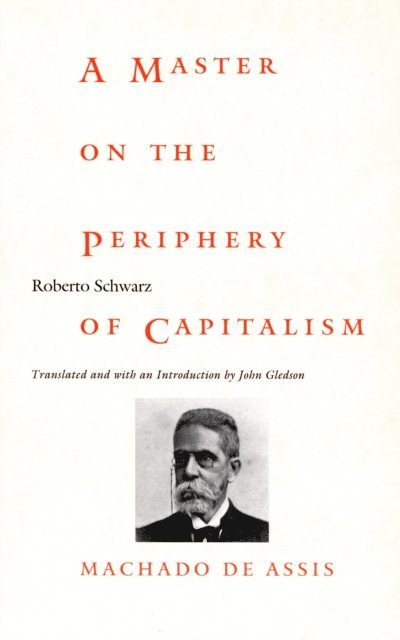Roberto Schwarz - Master on the Periphery of Capitalism, E-bok