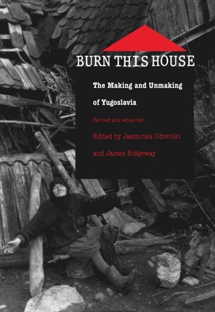 James Ridgeway, Jasminka Udovicki - Burn This House, E-bok