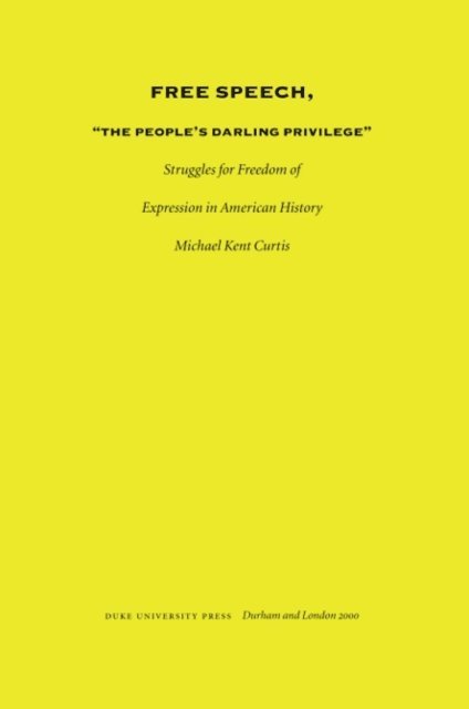 Michael Kent Curtis - Free Speech, The People's Darling Privilege, E-bok. Tillgänglighet: Lägg i varukorg