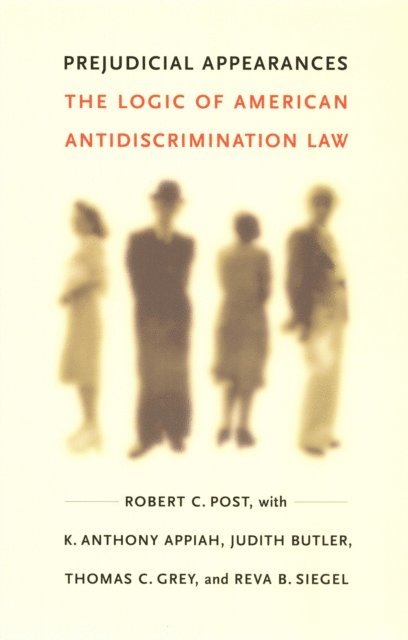 Reva B. Siegel, Thomas C. Grey, Judith Butler, K. Anthony Appiah, Robert C. Post - Prejudicial Appearances, E-bok