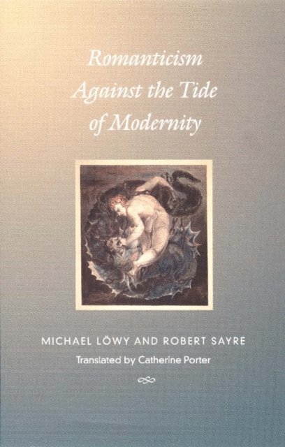 Robert Sayre, Michael Lowy - Romanticism Against the Tide of Modernity, E-bok