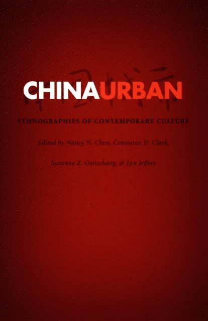 Lyn Jeffery, Suzanne Z. Gottschang, Constance D. Clark, Nancy N. Chen - China Urban, E-bok