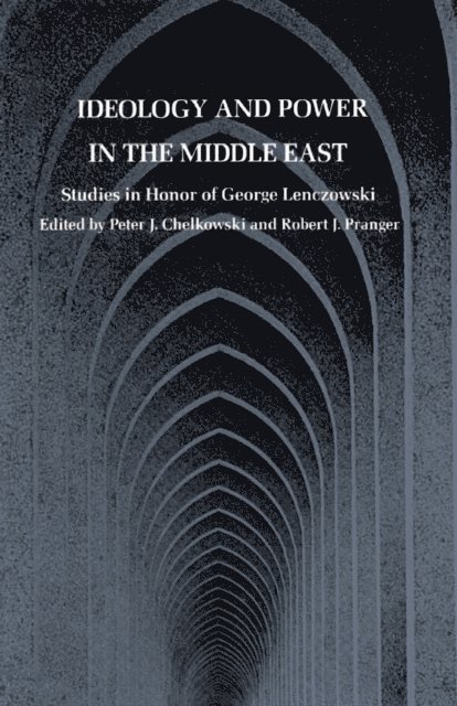 Robert J. Pranger, Peter J. Chelkowski - Ideology and Power in the Middle East, E-bok