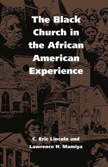 Lawrence H. Mamiya, C. Eric Lincoln - Black Church in the African American Experience, E-bok