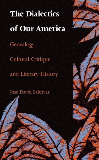 Jose David Saldivar - Dialectics of Our America, E-bok