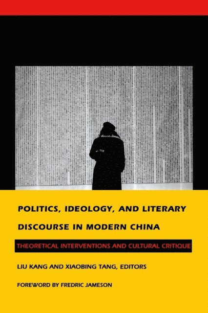 Xiaobing Tang, Kang Liu - Politics, Ideology, and Literary Discourse in Modern China, E-bok
