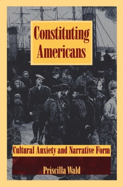 Priscilla Wald - Constituting Americans, E-bok