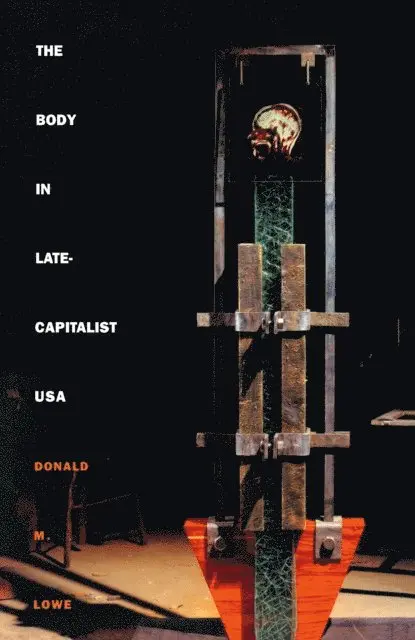 Donald M. Lowe - Body in Late-Capitalist USA, E-bok. Tillgänglighet: Lägg i varukorg