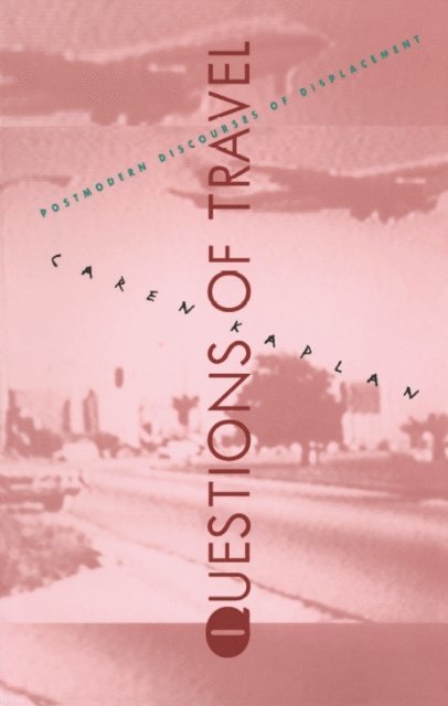 Caren Kaplan - Questions of Travel, E-bok