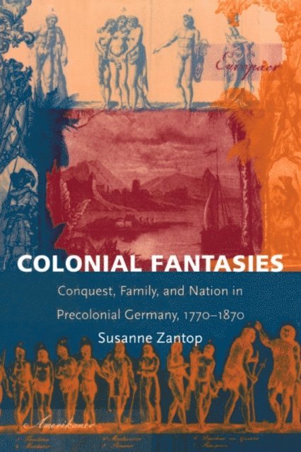 Susanne Zantop - Colonial Fantasies, E-bok