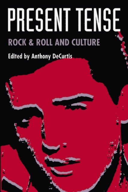 Anthony DeCurtis - Present Tense, E-bok