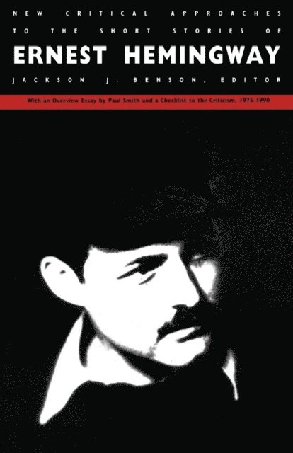Jackson J. Benson - New Critical Approaches to the Short Stories of Ernest Hemingway, E-bok