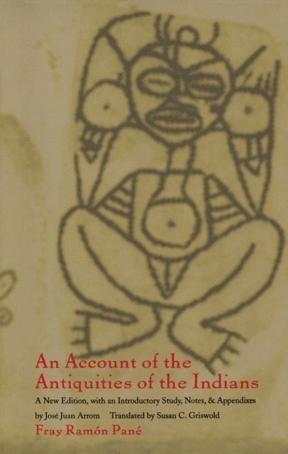 Fray Ramon Pane, Jose Juan Arrom - Account of the Antiquities of the Indians, E-bok