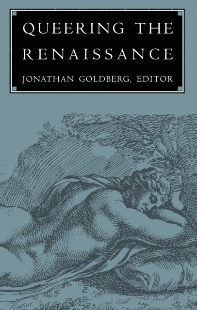 Jonathan Goldberg - Queering the Renaissance, E-bok