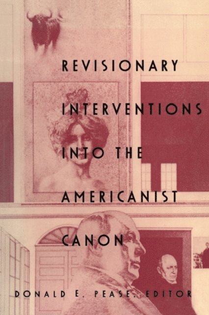 Donald E. Pease - Revisionary Interventions into the Americanist Canon, E-bok