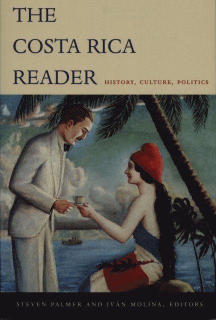 Ivan Molina, Steven Palmer - Costa Rica Reader, E-bok