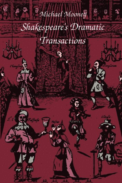 Michael Mooney - Shakespeare's Dramatic Transactions, E-bok