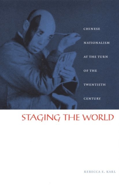 Rebecca E. Karl - Staging the World, E-bok
