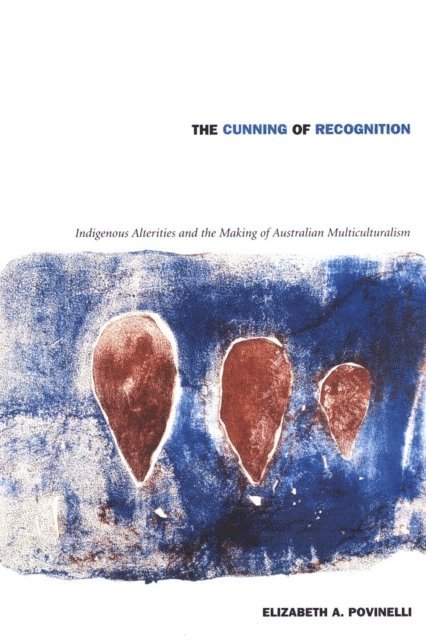Elizabeth A. Povinelli - Cunning of Recognition, E-bok