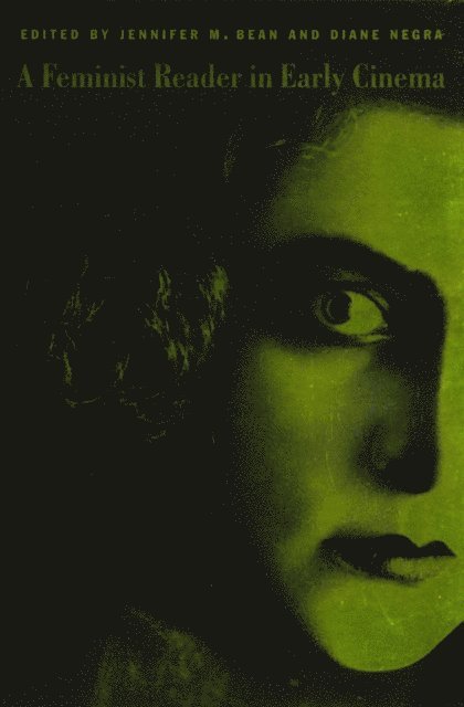 Diane Negra, Jennifer M. Bean - Feminist Reader in Early Cinema, E-bok